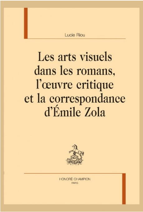Les arts visuels dans les romans, l'oeuvre critique et la correspondance d'Emile Zola