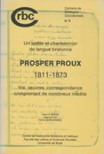 Un poète et chansonnier de langue bretonne : Prosper Proux, 1811-1873