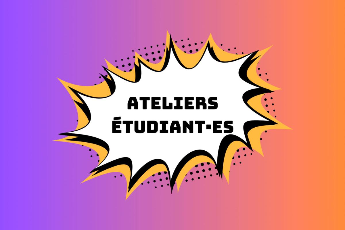 Actualité ateliers étudiants